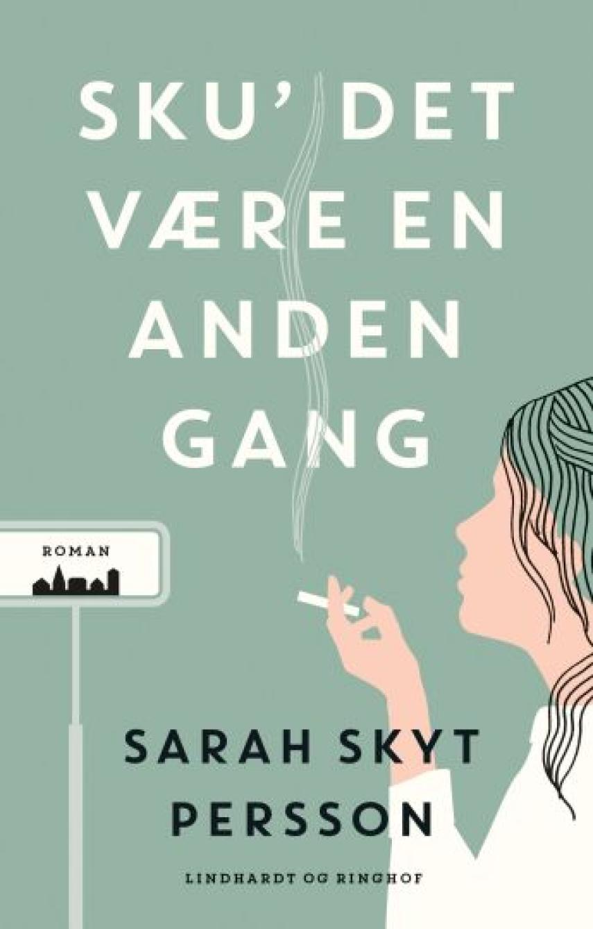Sarah Skyt Persson: Sku' det være en anden gang : roman