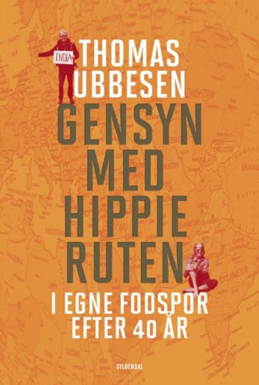 Thomas Ubbesen (f. 1956): Gensyn med hippieruten : i egne fodspor efter 40 år