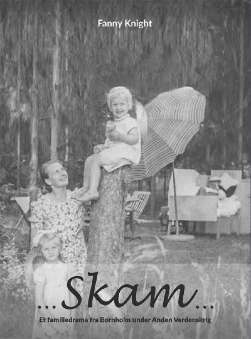 Fanny Knight: Skam : et familiedrama fra Bornholm under anden verdenskrig